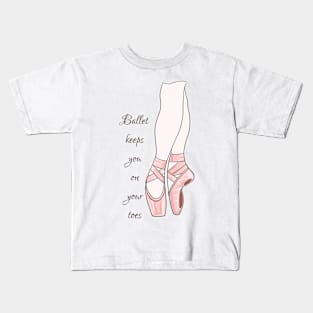 Ballet keeps you on your toes Kids T-Shirt